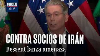 “Ya comenzó el reloj”: Secretario del Tesoro lanza advertencia a socios de Irán