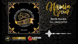 Download BANDA NUSAHA Voc.UMAS GITEK | NAMIN GROUP MP3