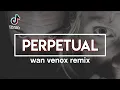 DJ VIRAL !! PERPETUAL FULL BASS ( WAN VENOX )