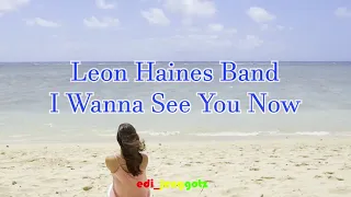 leon haines band i wanna see you now with lyrics unofficial video 