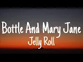 Jelly Roll - Bottle and Mary Jane (Lyrics)