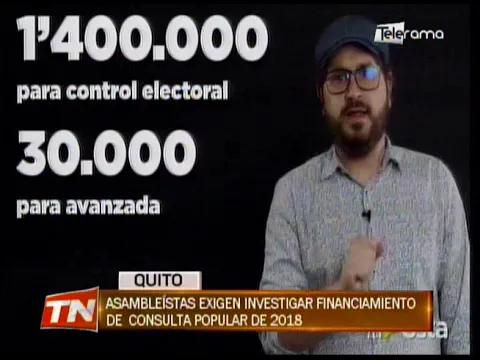 Asambleístas exigen investigar financiamiento de consulta popular de 2018