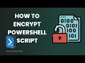 How to Encrypt a PowerShell Script