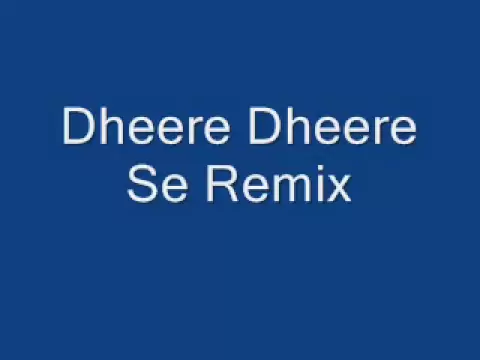 Download MP3 Dheere Dheere Se Remix