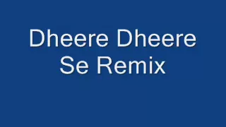 dheere dheere se remix