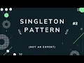 Singleton Pattern - Design Pattern
