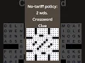 No-tariff policy 2 wds Crossword Clue