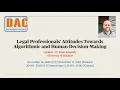 DAC Legal Professionals Attitudes Towards Algorithmic and Human Decision-Making