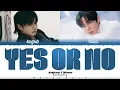 Jungkook (BTS) X Dohoon (TWS) 'YES OR NO' Lyrics Han/Rom/Eng