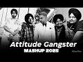 Lagu Attitude Gangster Hood Mega Mashup 2025 Sidhu Moosewala x Karna Aujla \u0026 Shubh Nonstop Punjab Mashup