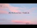 Lagu Putus atau terus - Judika (cover mahalini ft. andmesh) lirik