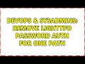 DevOps SysAdmins Remove Lighttpd password auth for one path 2 Solutions