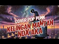 Download Lagu KELINGAN MANTAN - NDX AKA | Cover POP PUNK + LIRIK