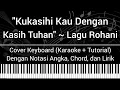 Download Lagu Kukasihi Kau Dengan Kasih Tuhan (Not Angka + Chord + Lirik) Tutorial + Karaoke + Keyboard Cover