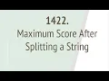 Maximum Score After Splitting a String Leetcode 1422