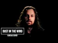 Dust in the Wind (Kansas Cover)
