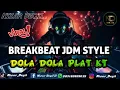 Download Lagu BREAKBEAT JDM STYLE ‼️ DOLA DOLA PLAT KT TERBARU 2024 FULL BASS
