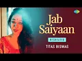 Lagu Jab Saiyan | Titas Biswas | Hindi Cover Song | Saregama Open Stage