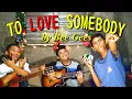 Download Lagu TO LOVE SOMEBODY BY BEE GEES / PACKASZ COVER