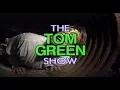 The Tom Green Show 95 - Best Of Episode 3