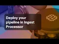 Deploy and monitor your Ingest Processor pipeline activity with Voiceover