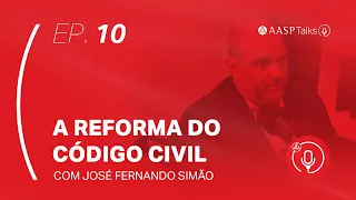 A Reforma do Código Civil: com José Fernando Simão #EP10