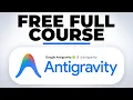 Google Antigravity FULL COURSE 4 HOURS Build Automate Anything