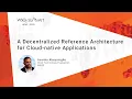 A Decentralized Reference Architecture for Cloud-native Applications WSO2 Summit 2020