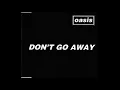 Oasis - Don't Go Away 1HOUR