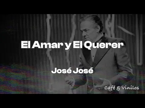 Video Thumbnail: Jose Jose - Amar y Querer (Letra)