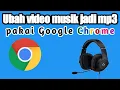 Download Lagu Cara mudah download video musik jadi mp3 | cuma pakai google chrome