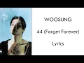 Lagu Woosung - 44 (Forget forever) - Lyrics