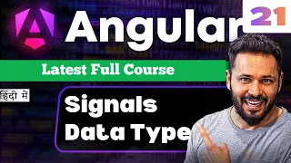 Angular 21 Tutorial in Hindi Signals Data Types Explained