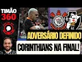 Lagu CORIINTHIANS ESTÁ NA FINAL DA COPA DO BRASIL / VASCO SERÁ O ADVERSÁRIO /TIMÃO 360 #724