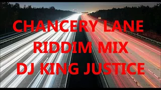 Chancery Lane Riddim - Mix (DJ King Justice)