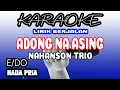 Download Lagu ADONG NA ASING [KARAOKE] NAHANSON TRIO - NADA PRIA STANDAR