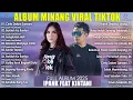 Download Lagu Pop Minang Enak Didengar 2025 - Ipank Feat Kintani Full Album - Lagu Minang 2025 - Viral Di Tiktok