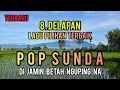 Lagu 8 . DELAPAN LAGU PILIHAN POP SUNDA DI JAMIN BETAH NGUPING NA .
