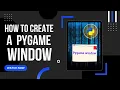 Create a window in python Very easy For beginners pygame