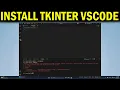 How To Install Tkinter in Visual Studio Code in Windows 10 or 11