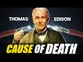 How Thomas Alva Edison DIED 4 EXPERT REVEALED