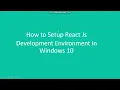 How to Setup React JS Development Environment Installation And Make First React App