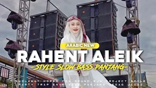 dj arabic rahent aleik viral tiktok style slow bass panjang mjn project