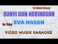 Lagu SUNYI DAN KERINDUAN  No Vokal  Karaoke  dan Lirik  by  Eva Hasan