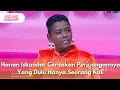 Download Lagu Hanan Iskandar Ceritakan Perjuangannya Yang Dulu Hanya Seorang Kuli - PAGI PAGI AMBYAR (16/9/25) P4