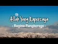 Lagu Allah Yang Kupercaya Lirik - Regina Pangkerego