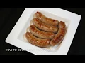 Perfectly Cook Sausages Every Time Easy Boil Burn Recipe How To Cook Great