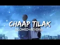 NAINA : CHAAP TILAK (Slowed+Reverb)🎧💕 | Ft. @akash_thapa14 & @Somya_Daundkar | Night Feels