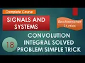 18 CONVOLUTION INTEGRAL SOLVED PROBLEM AND SIMPLE TRICK BackBencher Studies Y Umesh Kumar