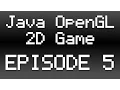 Java OpenGL 2D Game Tutorial - Episode 5